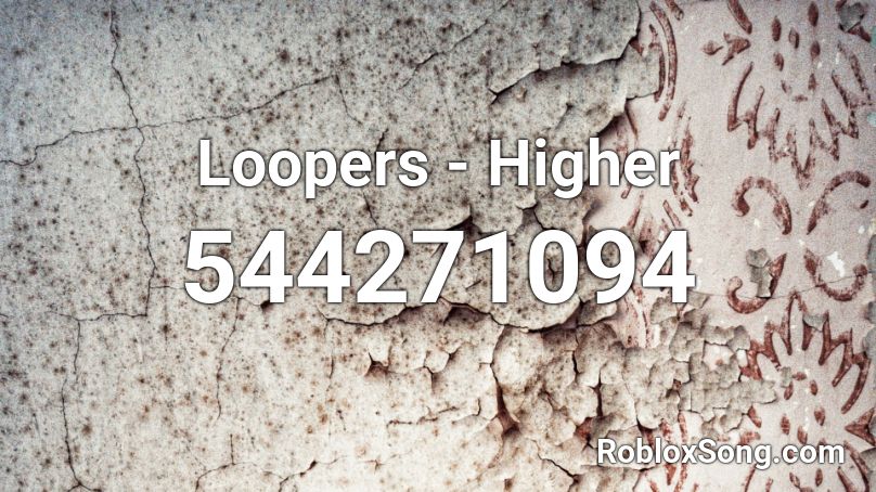 Loopers Higher Roblox Id Roblox Music Codes - roblox i took a pill in ibiza song id