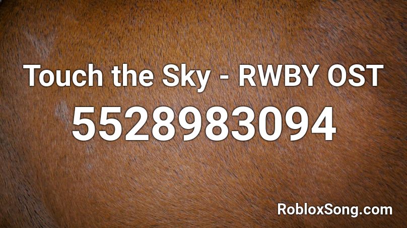 Touch the Sky - RWBY OST Roblox ID