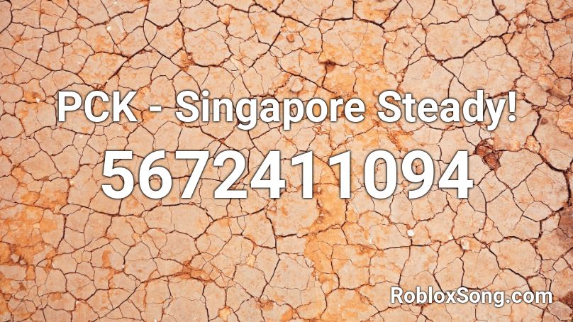 PCK - Singapore Steady! Roblox ID