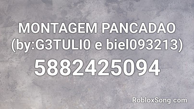 MONTAGEM PANCADAO (by:G3TULI0 e biel093213) Roblox ID