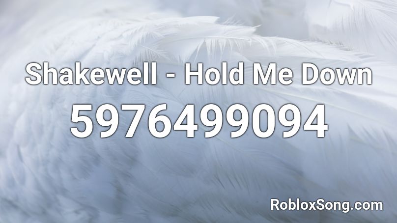 Shakewell - Hold Me Down Roblox ID