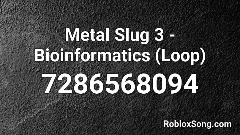 Metal Slug 3 - Bioinformatics (Loop) Roblox ID