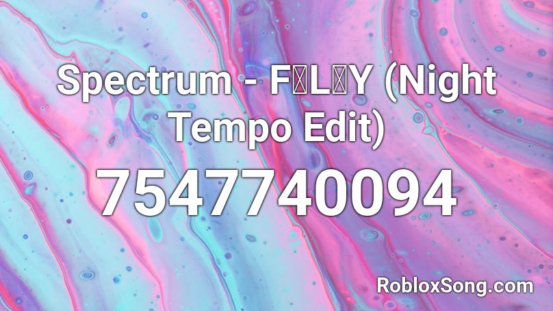 Spectrum - F・L・Y (Night Tempo Edit) Roblox ID