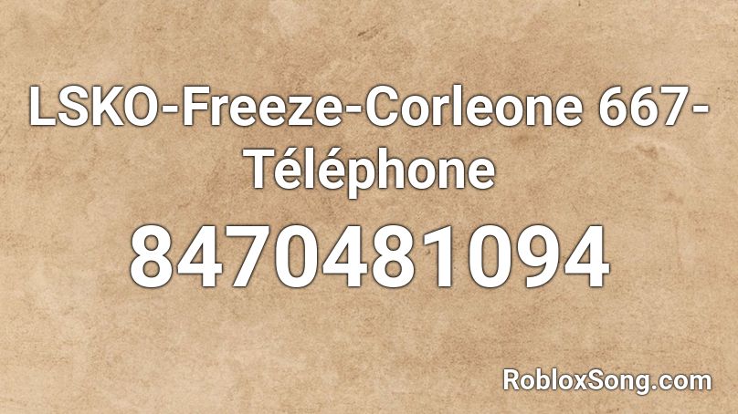 LSKO-Freeze-Corleone 667-Téléphone Roblox ID