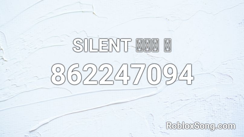 SILENT 「音楽 」 Roblox ID
