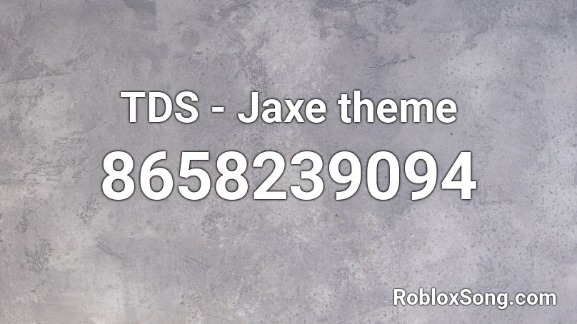 TDS - Jaxe theme Roblox ID