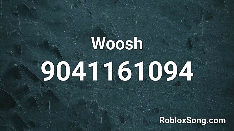 Woosh Roblox ID