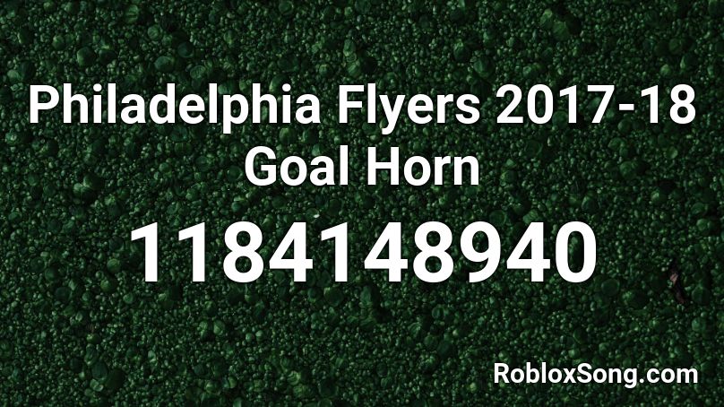 Philadelphia Flyers 2017-18 Goal Horn Roblox ID