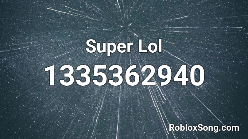 Super Lol Roblox ID