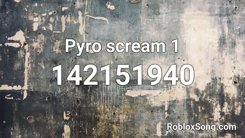 Pyro scream 1 Roblox ID