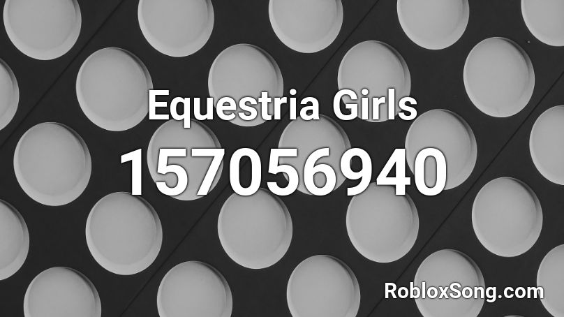 Equestria Girls Roblox ID