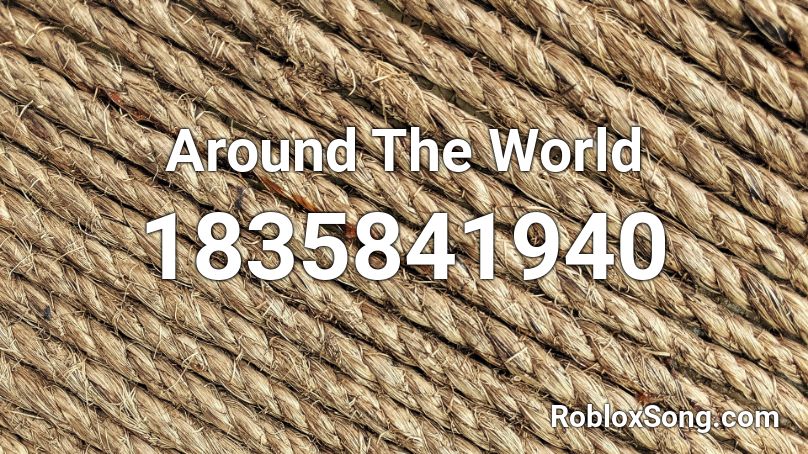 Around The World Roblox ID