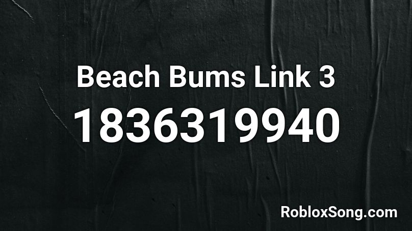 Beach Bums Link 3 Roblox ID