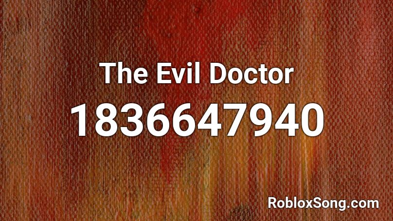 The Evil Doctor Roblox ID