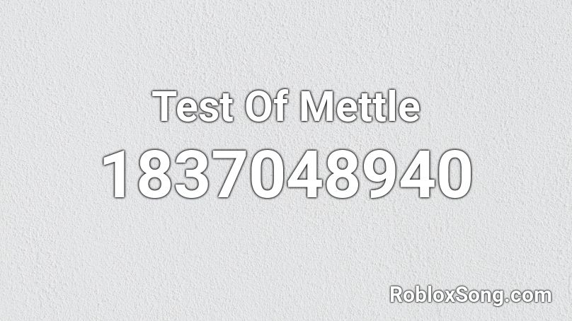 Test Of Mettle Roblox ID