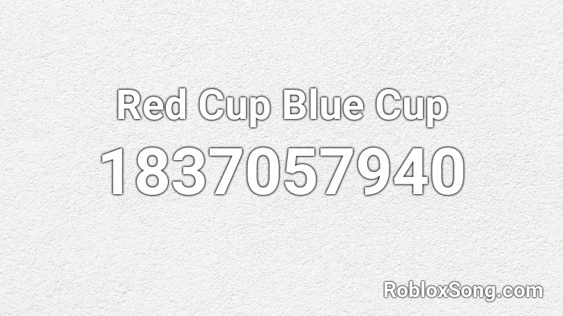 Red Cup Blue Cup Roblox ID