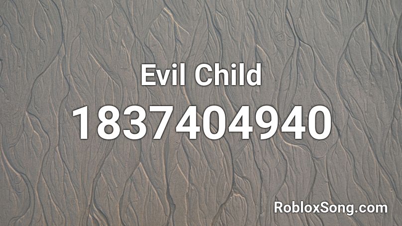 Evil Child Roblox ID