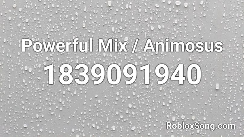 Powerful Mix / Animosus Roblox ID