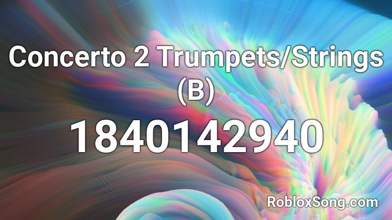 Concerto 2 Trumpets/Strings (B) Roblox ID