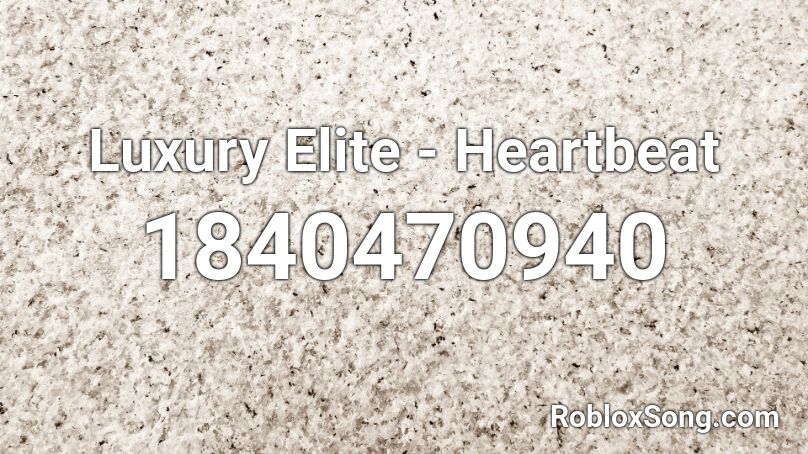 Luxury Elite - Heartbeat Roblox ID
