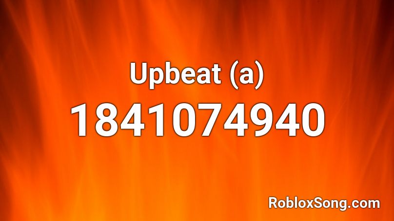 Upbeat (a) Roblox ID