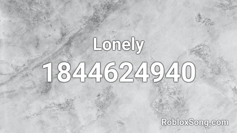 Lonely Roblox ID