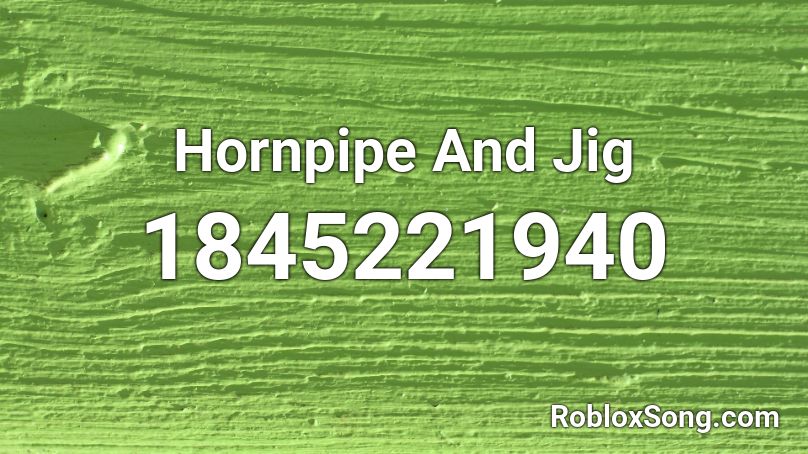 Hornpipe And Jig Roblox ID