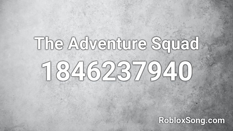 The Adventure Squad Roblox ID