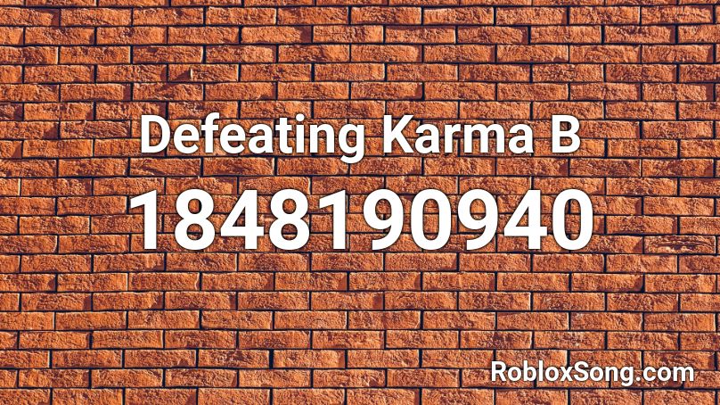 Defeating Karma B Roblox ID