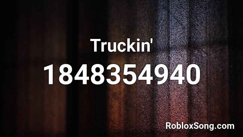 Truckin' Roblox ID