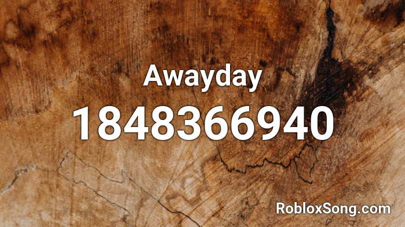 Awayday Roblox ID