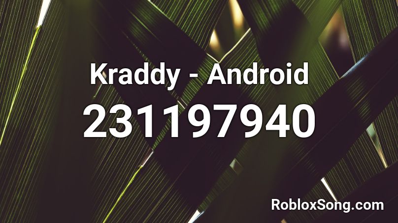 Kraddy - Android Roblox ID