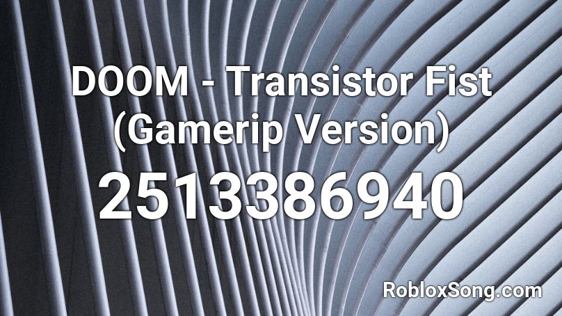 DOOM - Transistor Fist (Gamerip Version) Roblox ID