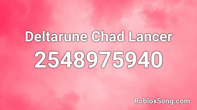 Deltarune Chad Lancer Roblox ID - Roblox music codes