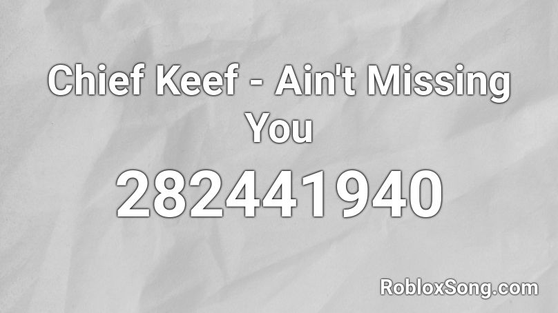 Chief Keef - Ain't Missing You Roblox ID