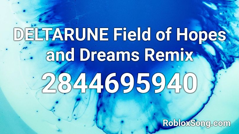 Deltarune Field Of Hopes And Dreams Remix Roblox Id Roblox Music Codes - hopes and dreams roblox id full