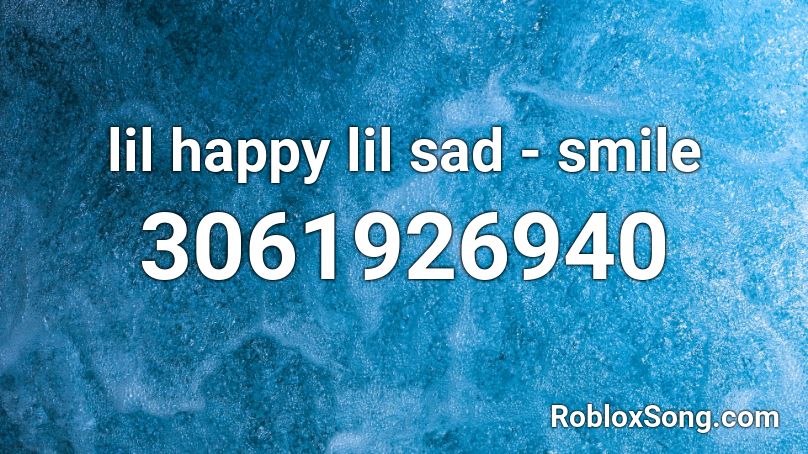 lil happy lil sad - smile Roblox ID