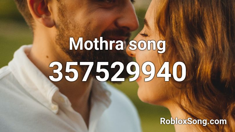 Mothra song Roblox ID