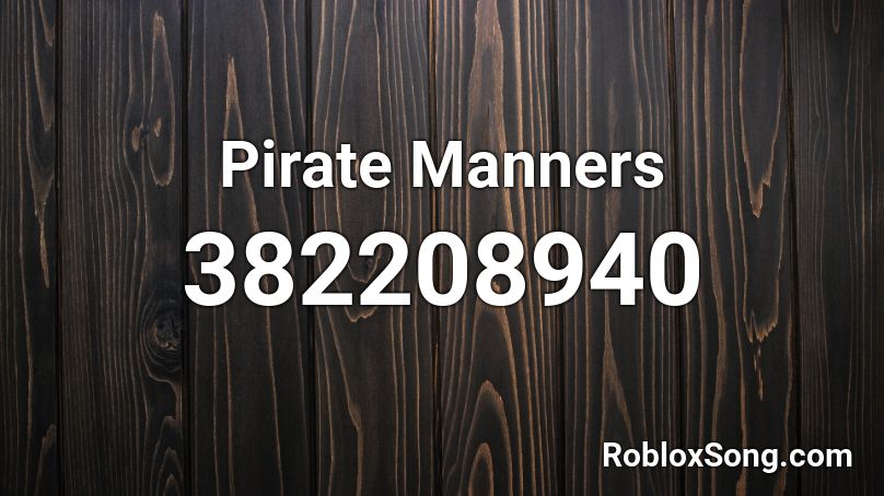 Pirate Manners Roblox Id Roblox Music Codes - bed rum roblox id