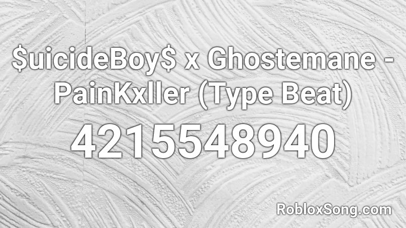 Uicideboy X Ghostemane Painkxller Type Beat Roblox Id Roblox Music Codes - ghostemane type beat roblox id