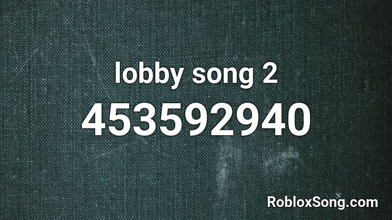 lobby song 2 Roblox ID