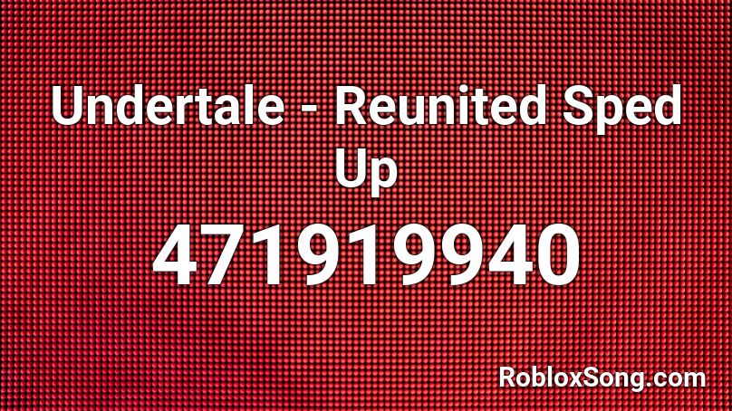 Undertale - Reunited Sped Up Roblox ID