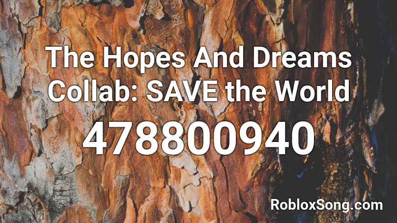 The Hopes And Dreams Collab: SAVE the World Roblox ID