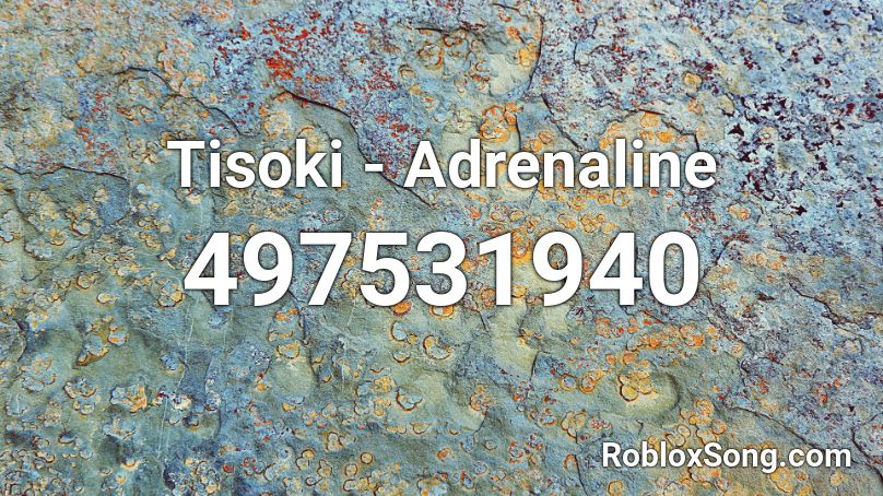 Tisoki - Adrenaline  Roblox ID