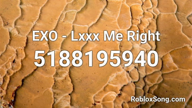 EXO - Lxxx Me Right Roblox ID