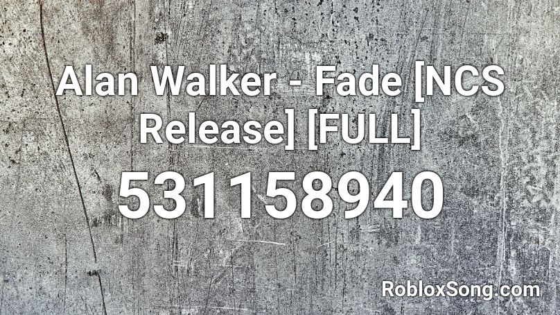 Alan Walker - Fade [NCS Release] [FULL] Roblox ID