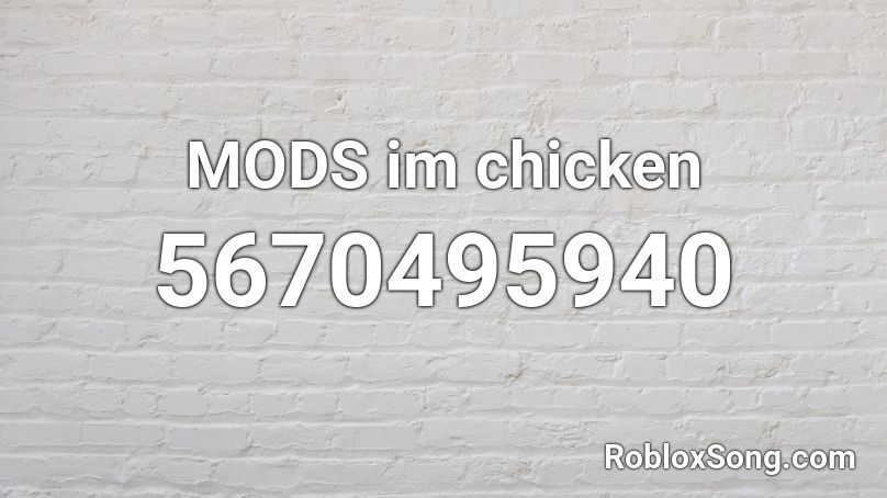 MODS im chicken Roblox ID