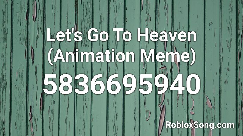 Let S Go To Heaven Tengoku E Iko Animation Meme Roblox Id Roblox Music Codes - roblox animation meme
