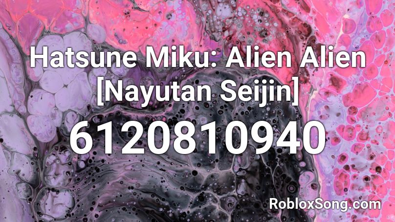 Hatsune Miku: Alien Alien [Nayutan Seijin] Roblox ID