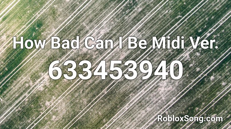 How Bad Can I Be Midi Ver. Roblox ID